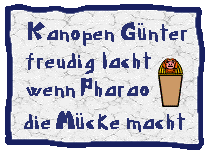 Kanopen Gnter freudig lacht, wenn Pharao die Mcke macht